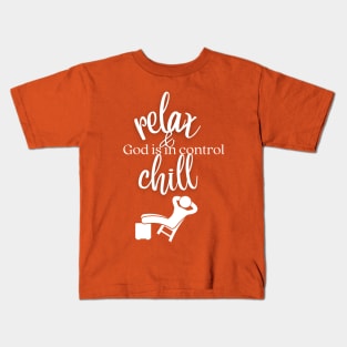 relax and chill, God is in control Kids T-Shirt